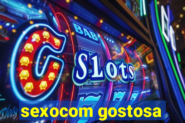 sexocom gostosa